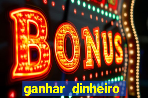 ganhar dinheiro agora na conta